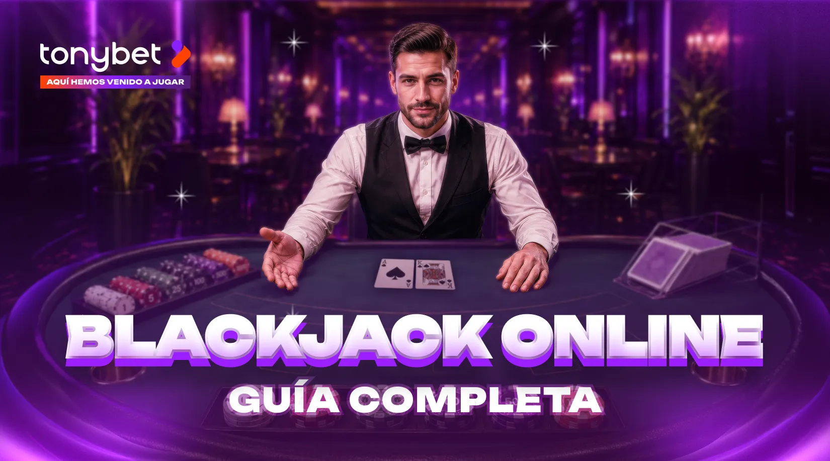 Guía De Blackjack En Línea: Reglas, Estrategia Básica Y Cómo Jugar En TonyBet